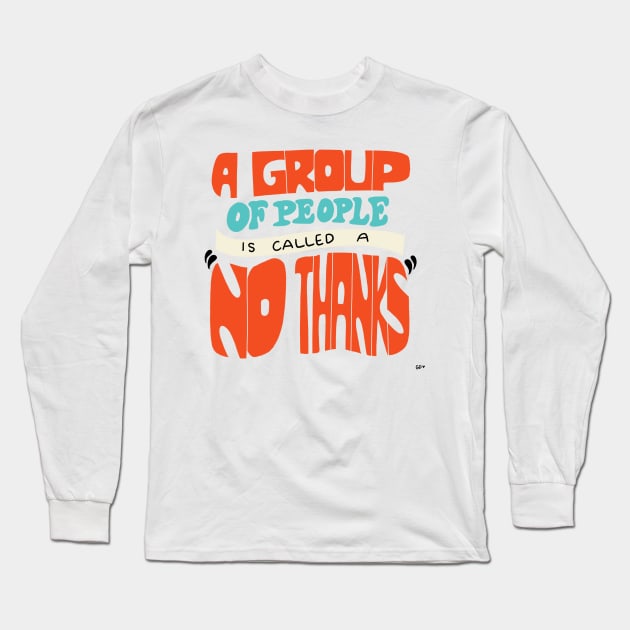 A Group of people is called a no thanks Long Sleeve T-Shirt by gabbadelgado